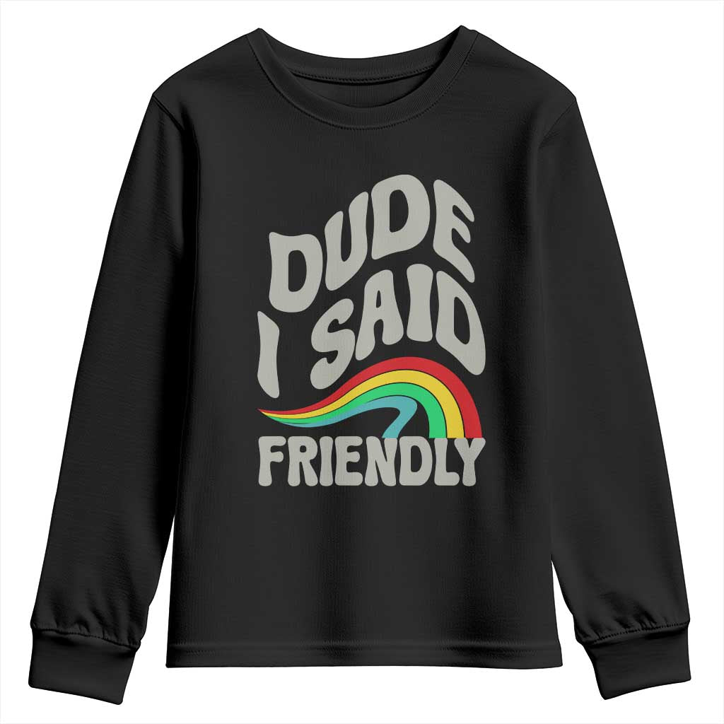 Dude I Said Friendly Youth Sweatshirt Funny Gamer Quote TS14 Black Print Your Wear