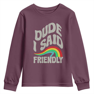 Dude I Said Friendly Youth Sweatshirt Funny Gamer Quote TS14 Maroon Print Your Wear