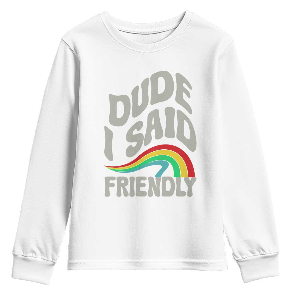 Dude I Said Friendly Youth Sweatshirt Funny Gamer Quote TS14 White Print Your Wear