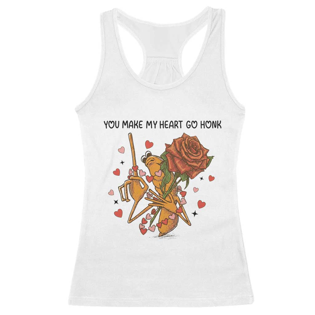 Marcus The Worm Valentine Meme Racerback Tank Top You Make My Heart Go Honk TS14 White Print Your Wear