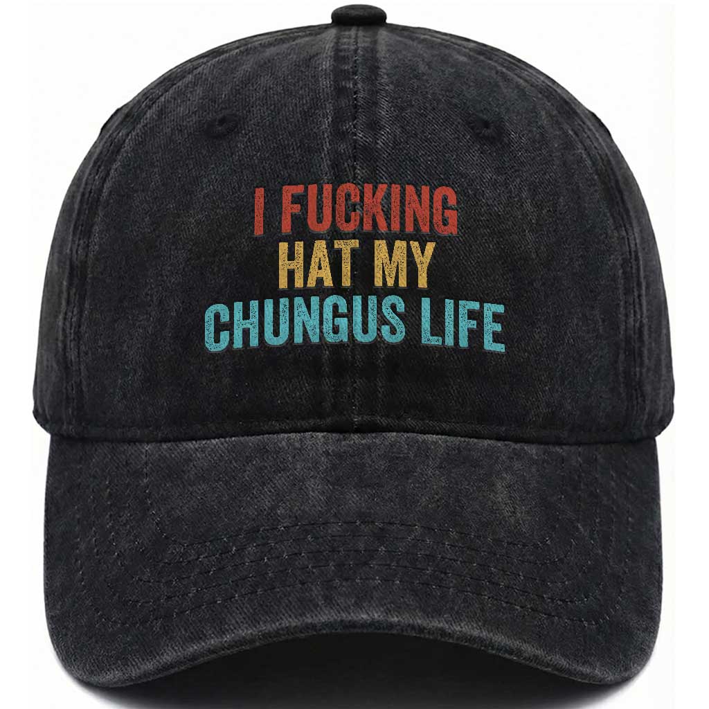 Funny Adult Humor Washed Cotton Baseball Cap I Fcking Hat My Chungus Life TS14 Washed Cap Universal Fit Black Print Your Wear