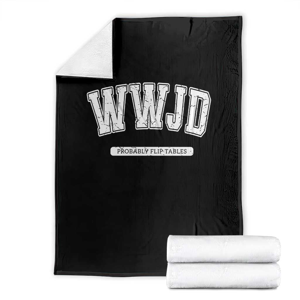 Funny Christian Throw Blanket WWJD Probably Flip Tables TS14 Black Print Your Wear