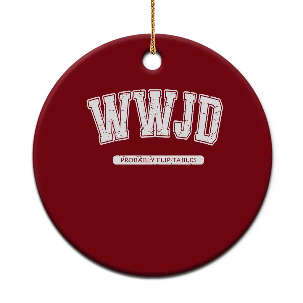 Funny Christian Ceramic Ornament WWJD Probably Flip Tables TS14 1pc Red Print Your Wear