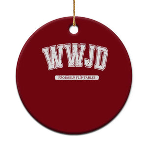Funny Christian Ceramic Ornament WWJD Probably Flip Tables TS14 1pc Red Print Your Wear