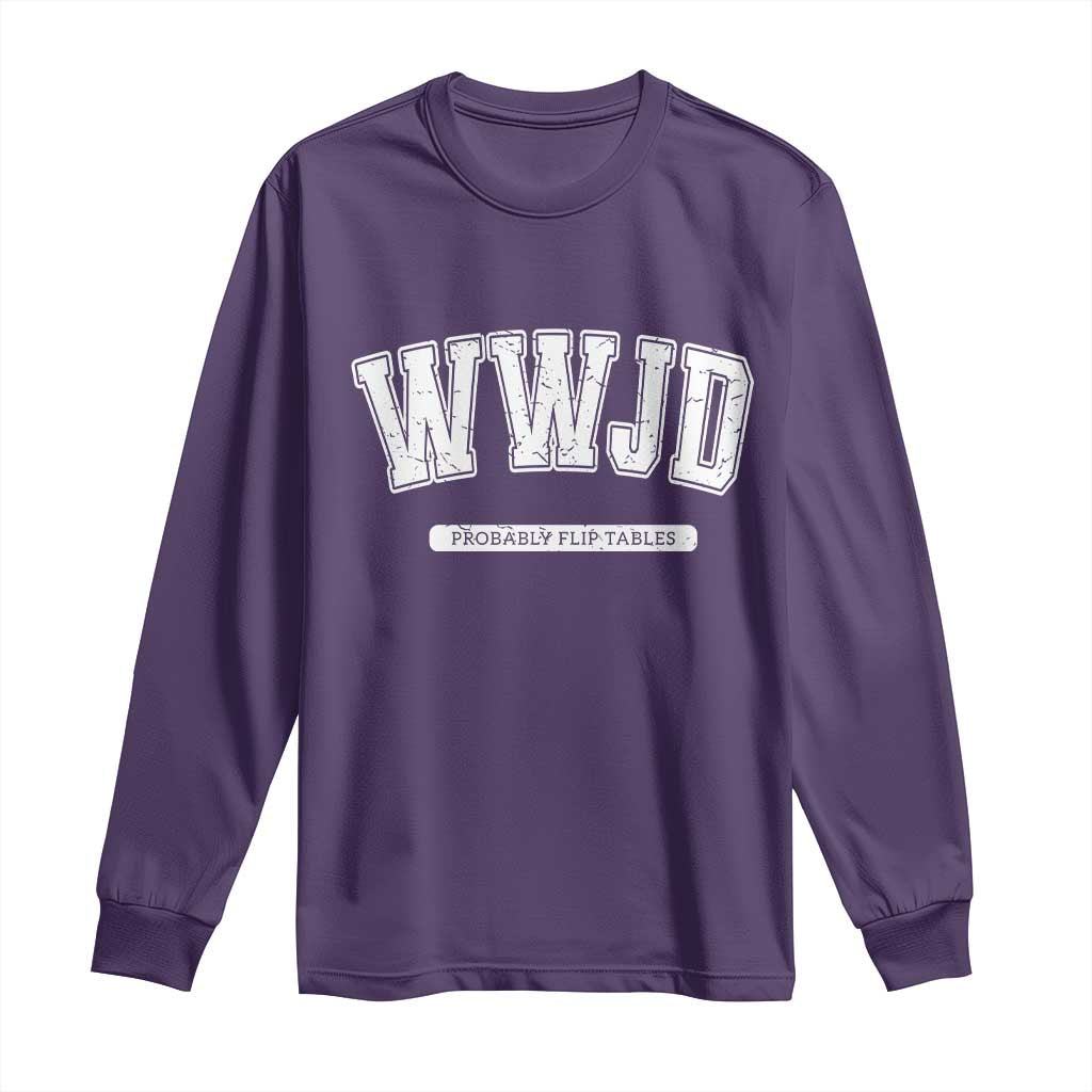 Funny Christian Long Sleeve Shirt WWJD Probably Flip Tables TS14 Purple Print Your Wear