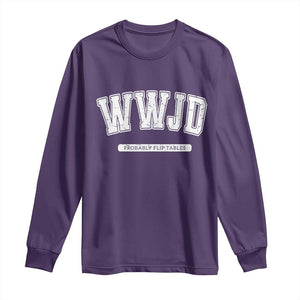 Funny Christian Long Sleeve Shirt WWJD Probably Flip Tables TS14 Purple Print Your Wear