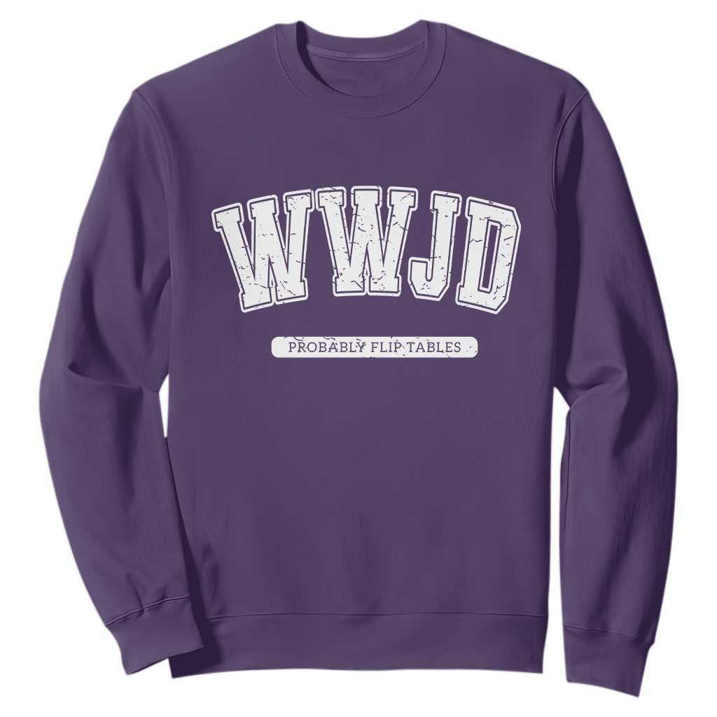 Funny Christian Sweatshirt WWJD Probably Flip Tables TS14 Purple Print Your Wear