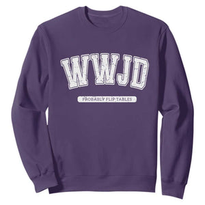 Funny Christian Sweatshirt WWJD Probably Flip Tables TS14 Purple Print Your Wear