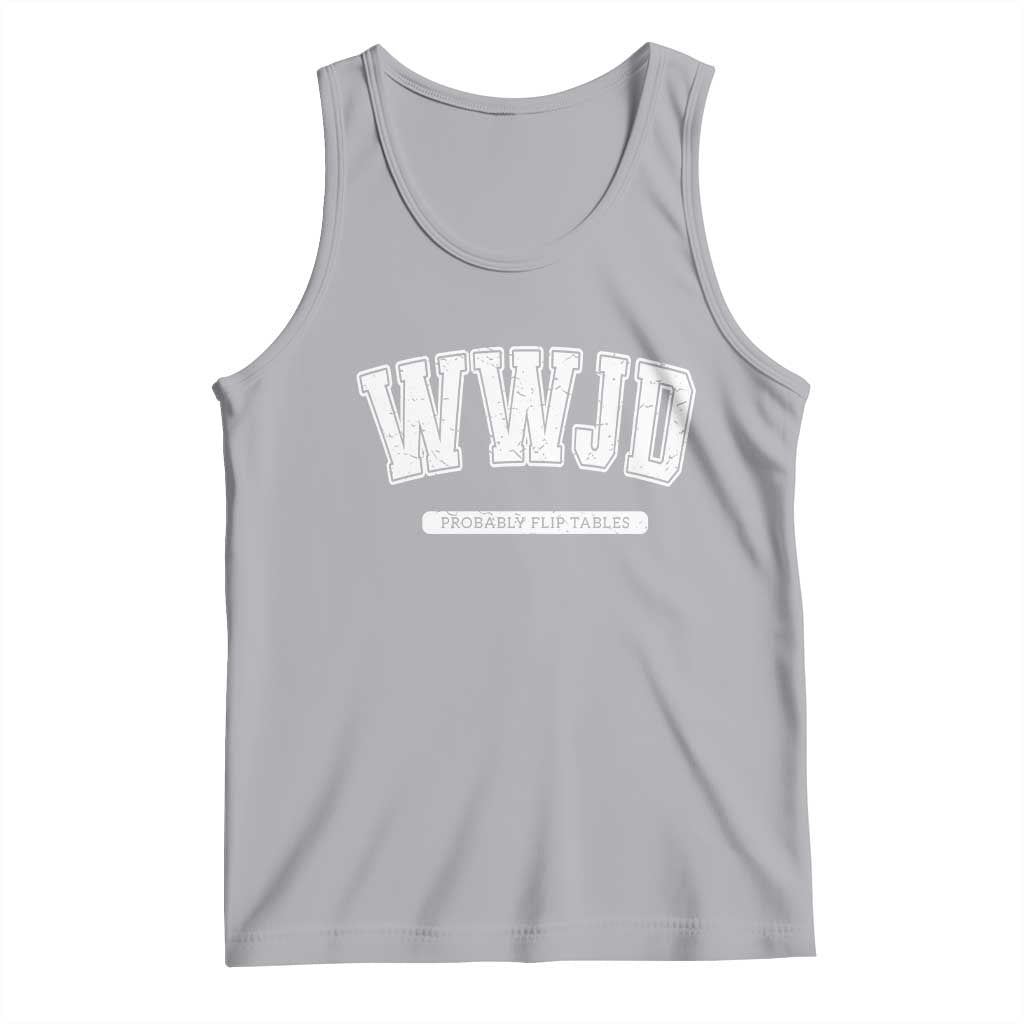 Funny Christian Tank Top WWJD Probably Flip Tables TS14 Athletic Heather Print Your Wear
