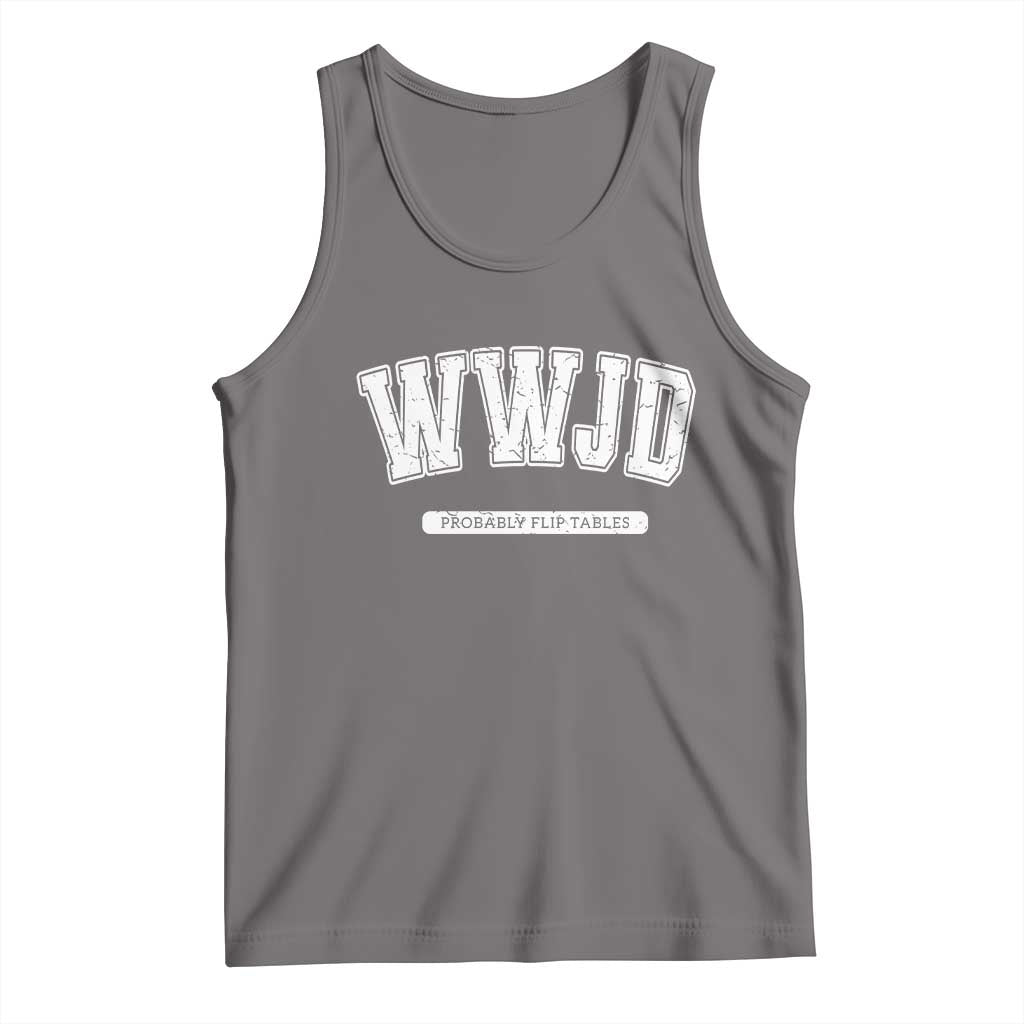 Funny Christian Tank Top WWJD Probably Flip Tables TS14 Deep Heather Print Your Wear