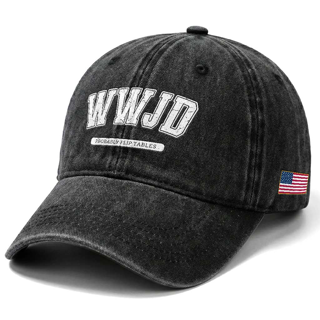 Funny Christian Washed Cotton Baseball Cap WWJD Probably Flip Tables TS14 Print Your Wear