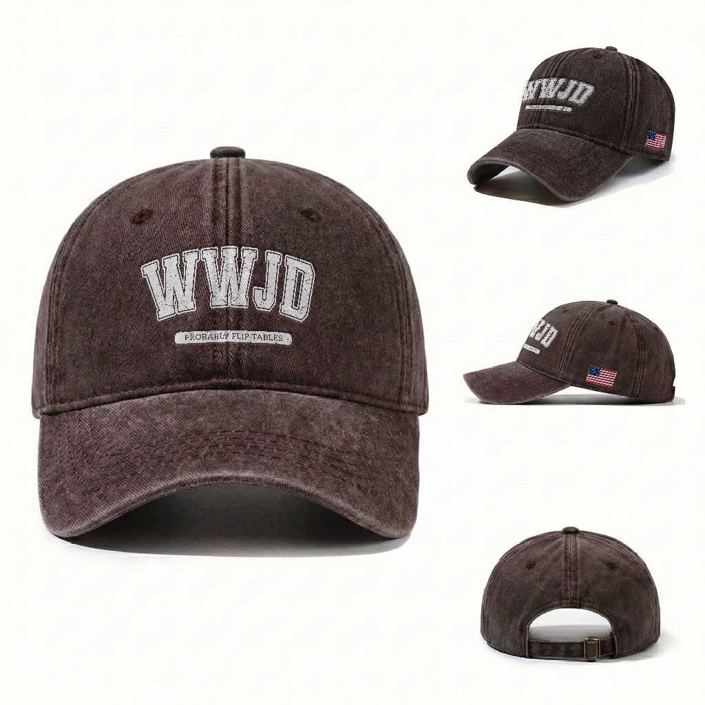 Funny Christian Washed Cotton Baseball Cap WWJD Probably Flip Tables TS14 Washed Cap Universal Fit Dark Brown Print Your Wear