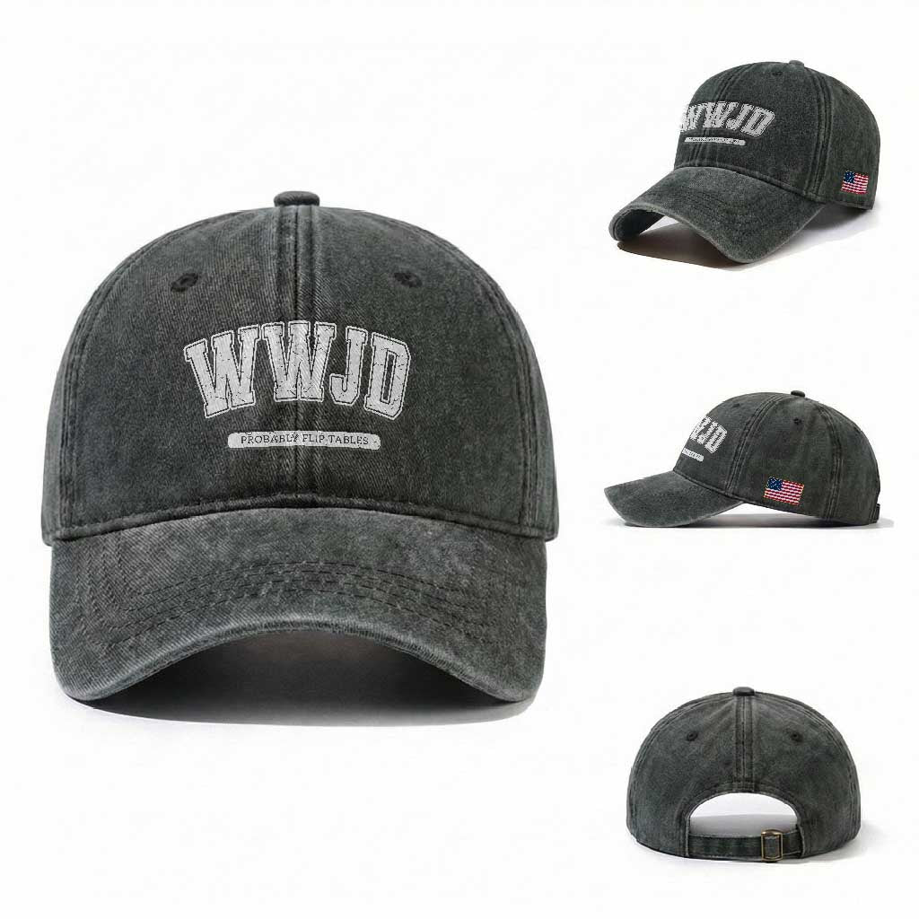 Funny Christian Washed Cotton Baseball Cap WWJD Probably Flip Tables TS14 Washed Cap Universal Fit Dark Green Print Your Wear