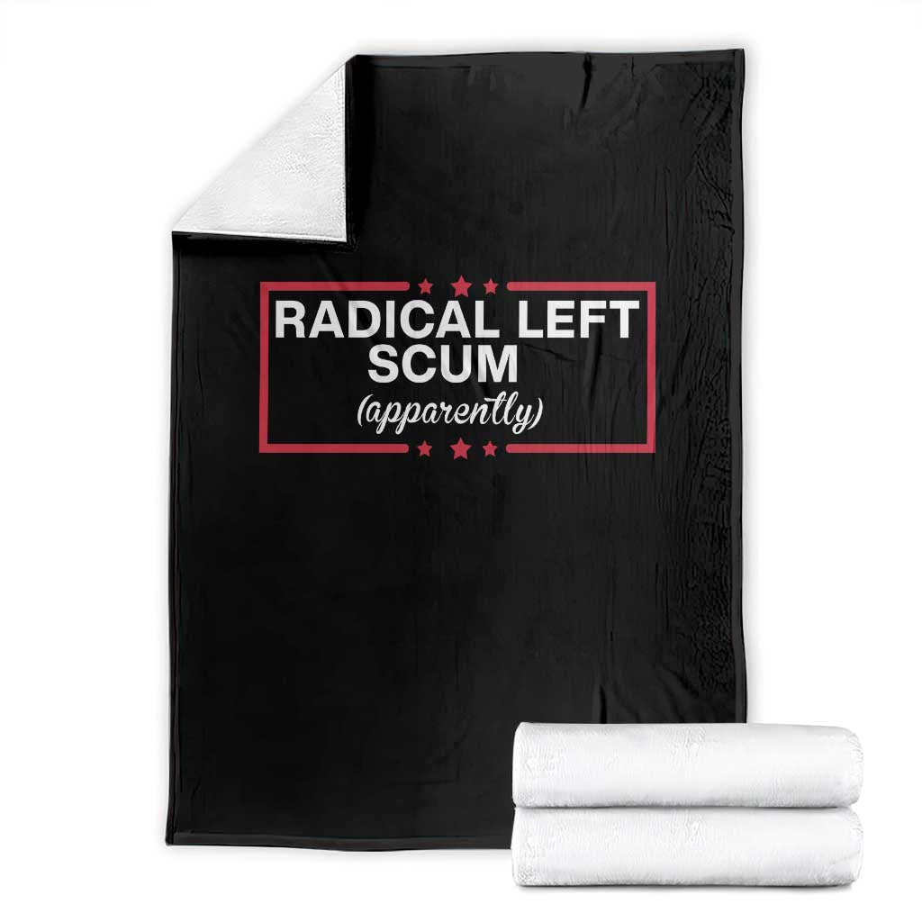 Radical Left Scum Throw Blanket Political Sarcastic Quote TS14 Black Print Your Wear