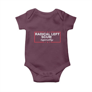 Radical Left Scum Baby Onesie Political Sarcastic Quote TS14 Maroon Print Your Wear
