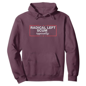Radical Left Scum Hoodie Political Sarcastic Quote TS14 Maroon Print Your Wear