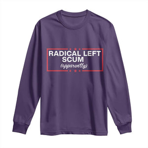 Radical Left Scum Long Sleeve Shirt Political Sarcastic Quote TS14 Purple Print Your Wear