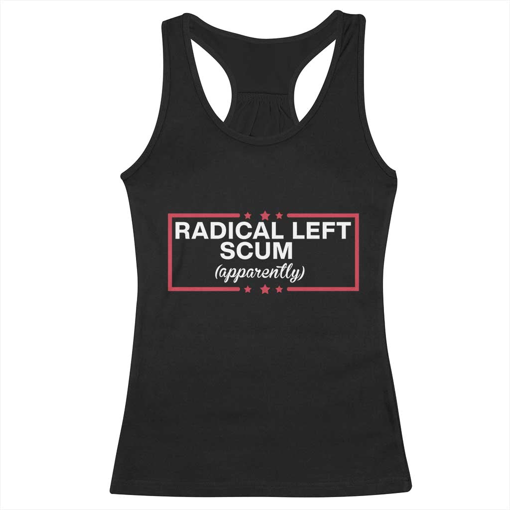Radical Left Scum Racerback Tank Top Political Sarcastic Quote TS14 Black Print Your Wear