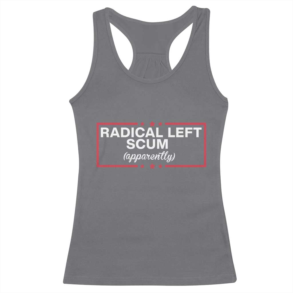 Radical Left Scum Racerback Tank Top Political Sarcastic Quote TS14 Charcoal Print Your Wear