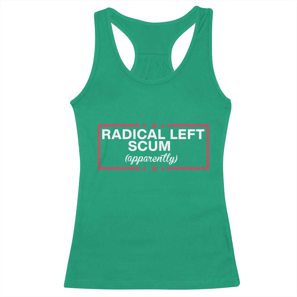 Radical Left Scum Racerback Tank Top Political Sarcastic Quote TS14 Irish Green Print Your Wear