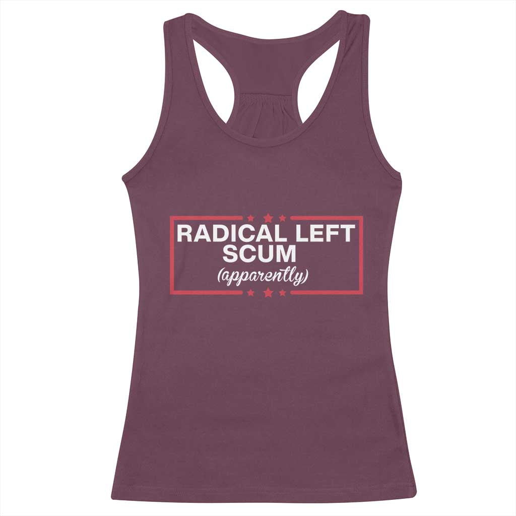 Radical Left Scum Racerback Tank Top Political Sarcastic Quote TS14 Maroon Print Your Wear