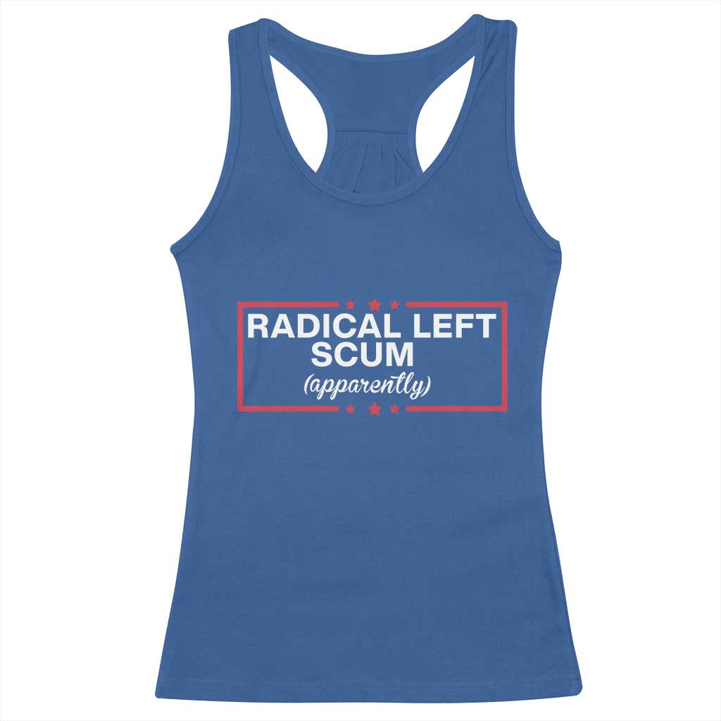 Radical Left Scum Racerback Tank Top Political Sarcastic Quote TS14 Royal Blue Print Your Wear