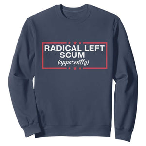 Radical Left Scum Sweatshirt Political Sarcastic Quote TS14 Navy Print Your Wear