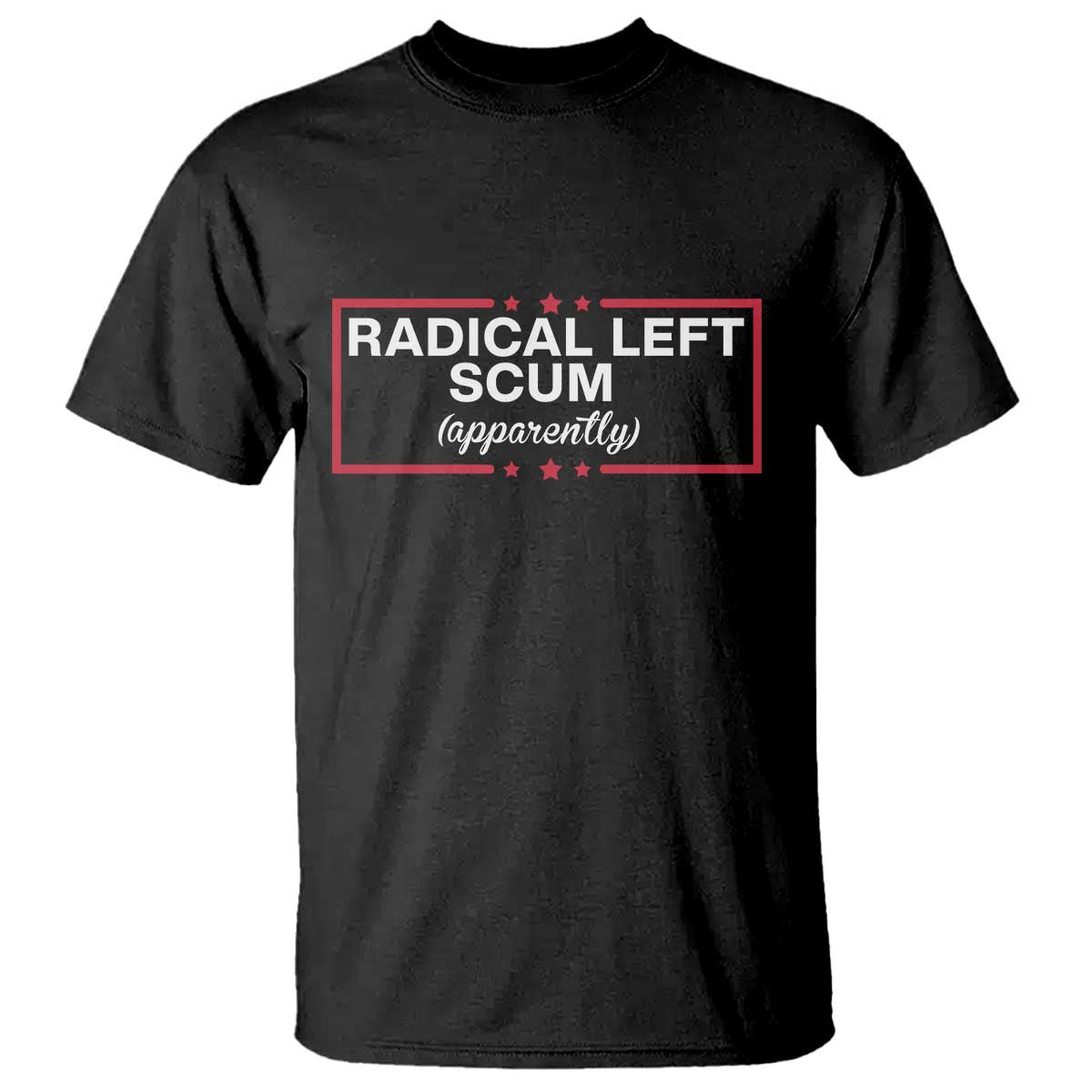 Radical Left Scum T Shirt Political Sarcastic Quote TS14 Black Print Your Wear