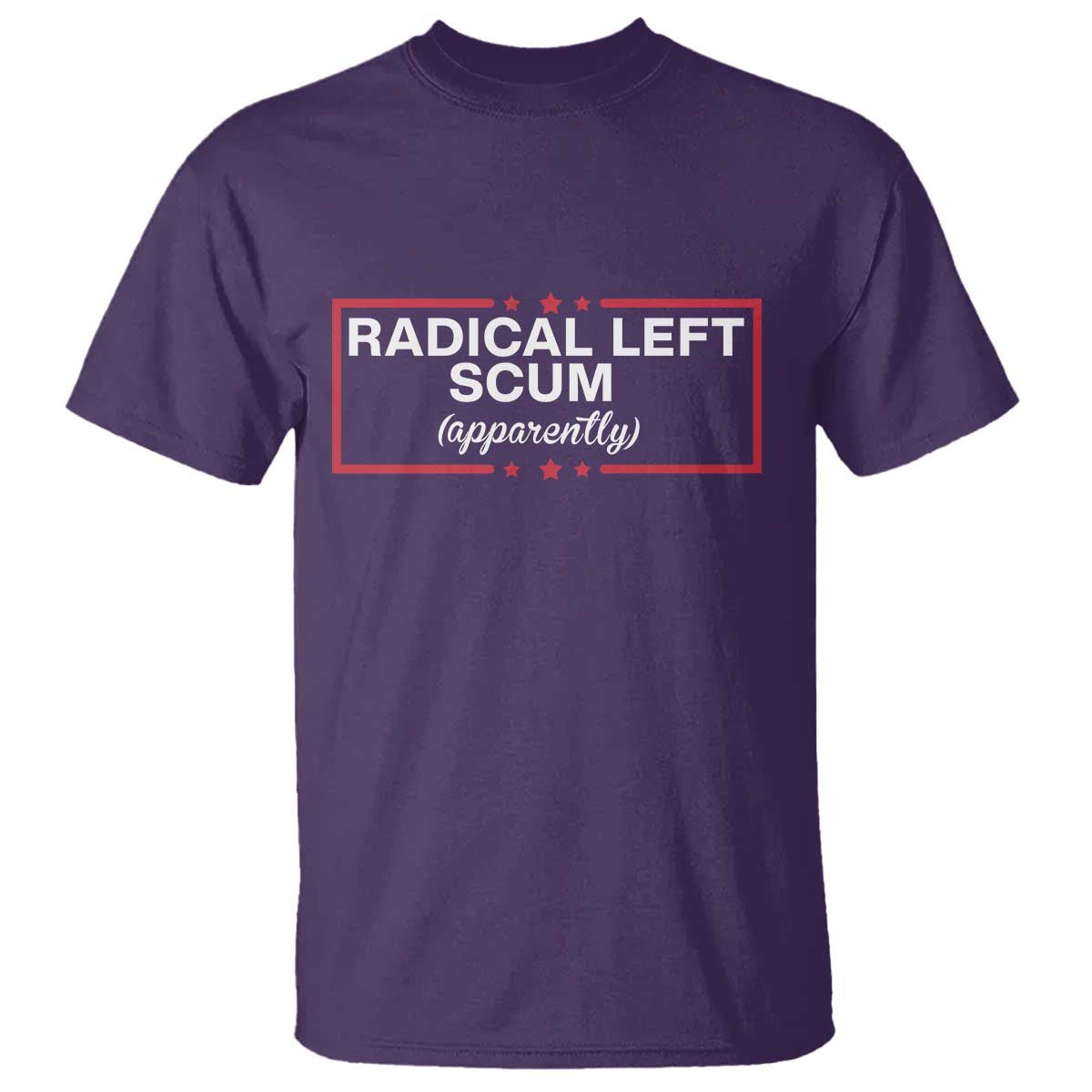 Radical Left Scum T Shirt Political Sarcastic Quote TS14 Purple Print Your Wear