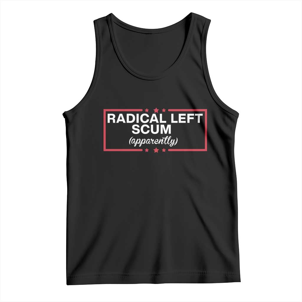 Radical Left Scum Tank Top Political Sarcastic Quote TS14 Black Print Your Wear