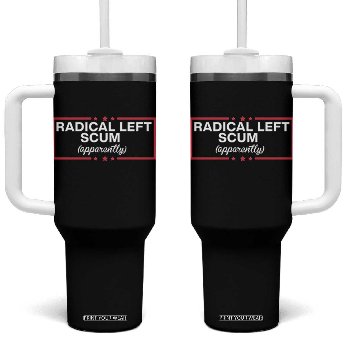 Radical Left Scum Tumbler With Handle Political Sarcastic Quote TS14 One Size: 40 oz Black Print Your Wear