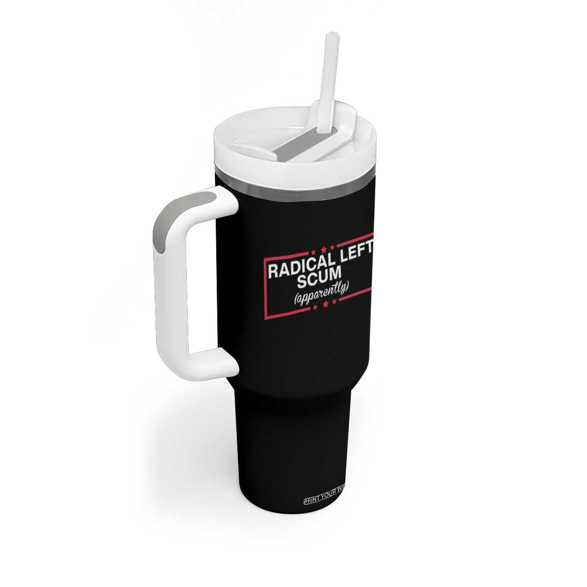 Radical Left Scum Tumbler With Handle Political Sarcastic Quote TS14 Print Your Wear