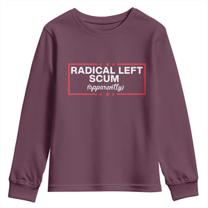 Radical Left Scum Youth Sweatshirt Political Sarcastic Quote TS14 Maroon Print Your Wear
