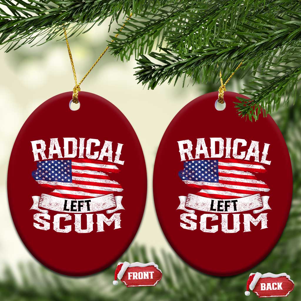 Radical Left Scum Ceramic Ornament Funny Political Quote American Flag TS14 Print Your Wear