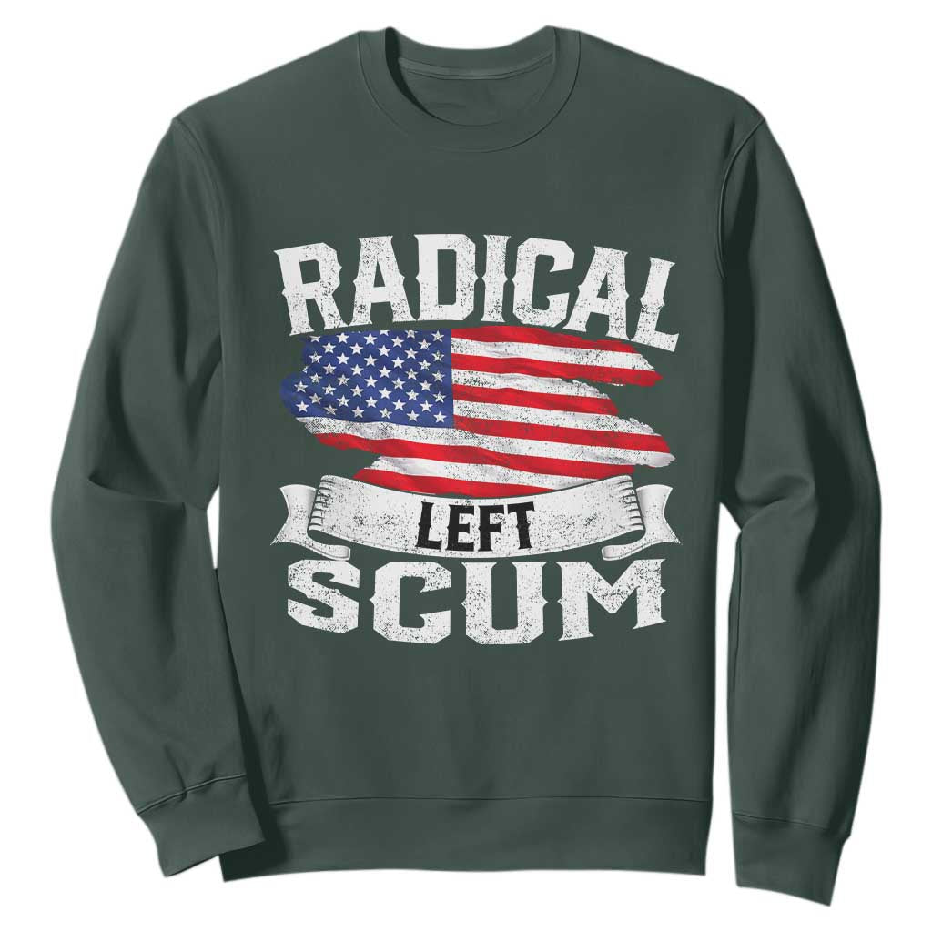 Radical Left Scum Sweatshirt Funny Political Quote American Flag TS14 Dark Forest Green Print Your Wear