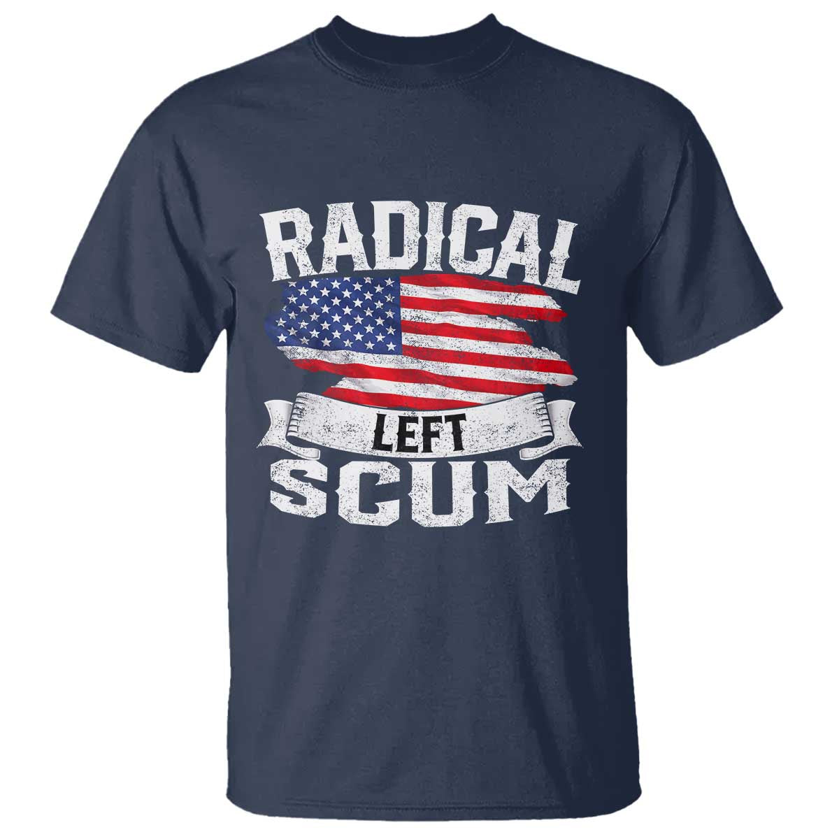 Radical Left Scum T Shirt Funny Political Quote American Flag TS14 Navy Print Your Wear
