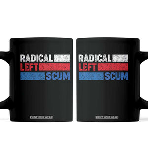 Radical Left Scum Coffee Mug Sarcastic Political Quote American Flag TS14 Black Print Your Wear