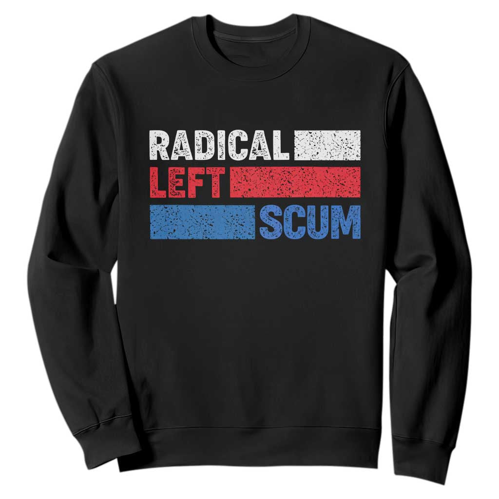 Radical Left Scum Sweatshirt Sarcastic Political Quote American Flag TS14 Black Print Your Wear