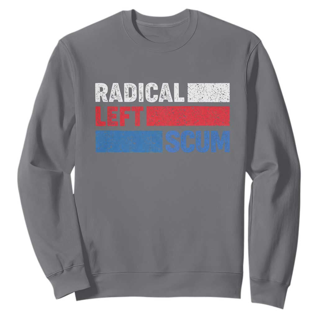 Radical Left Scum Sweatshirt Sarcastic Political Quote American Flag TS14 Charcoal Print Your Wear