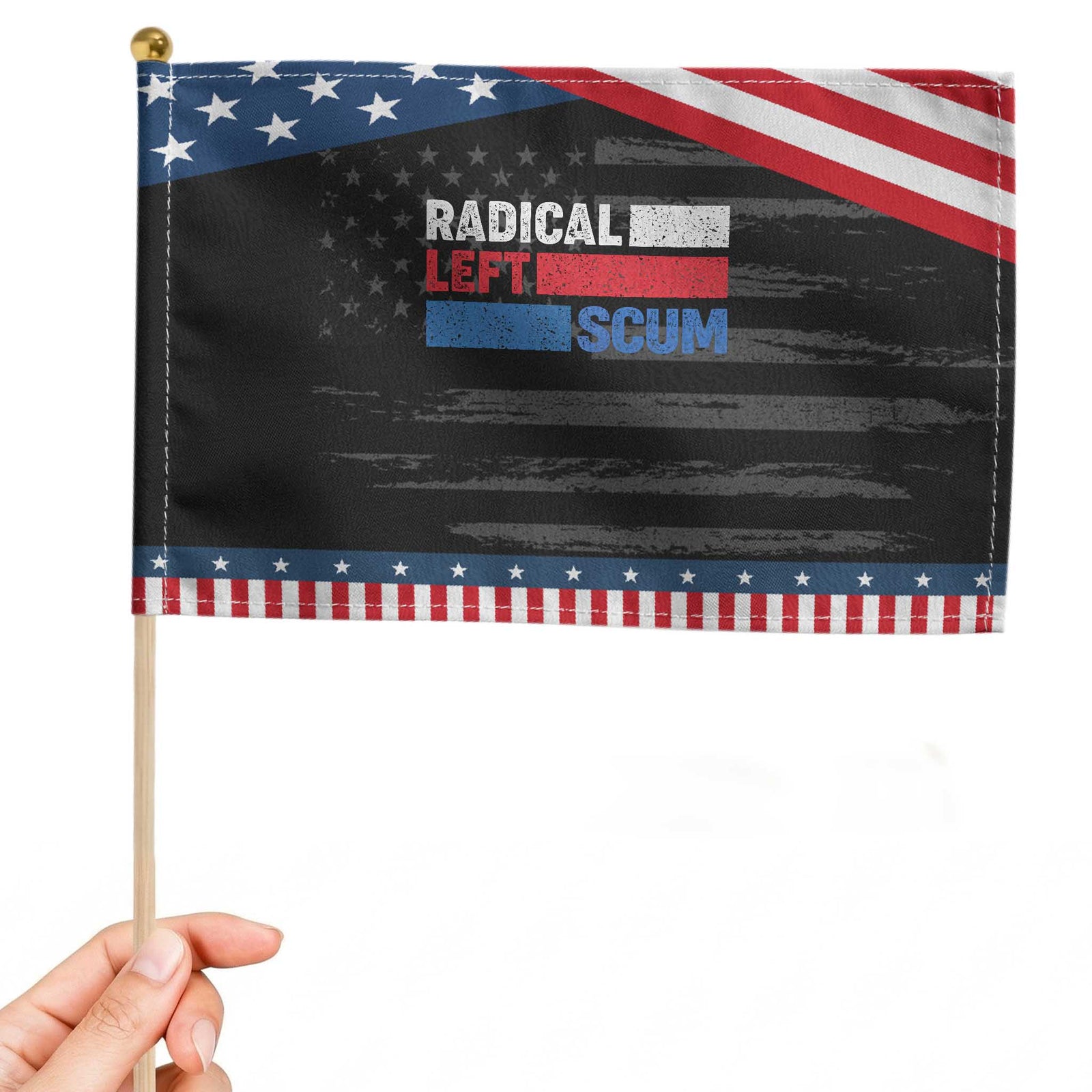 Radical Left Scum Patriotic Handheld Flag Sarcastic Political Quote American Flag TS14 Distressed 8.2