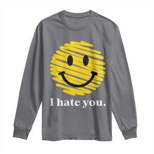 I Hate You Smile Face Meme Long Sleeve Shirt Viral Sarcastic Humor TS14 Charcoal Print Your Wear