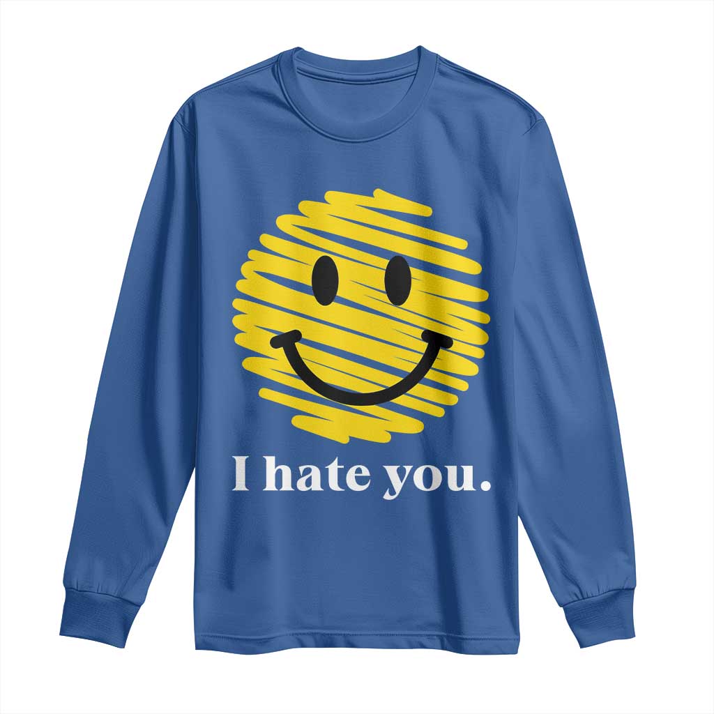I Hate You Smile Face Meme Long Sleeve Shirt Viral Sarcastic Humor TS14 Royal Blue Print Your Wear