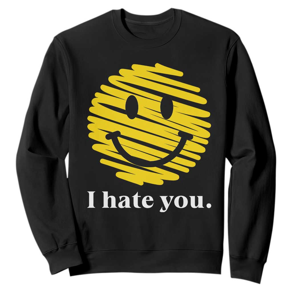 I Hate You Smile Face Meme Sweatshirt Viral Sarcastic Humor TS14 Black Print Your Wear