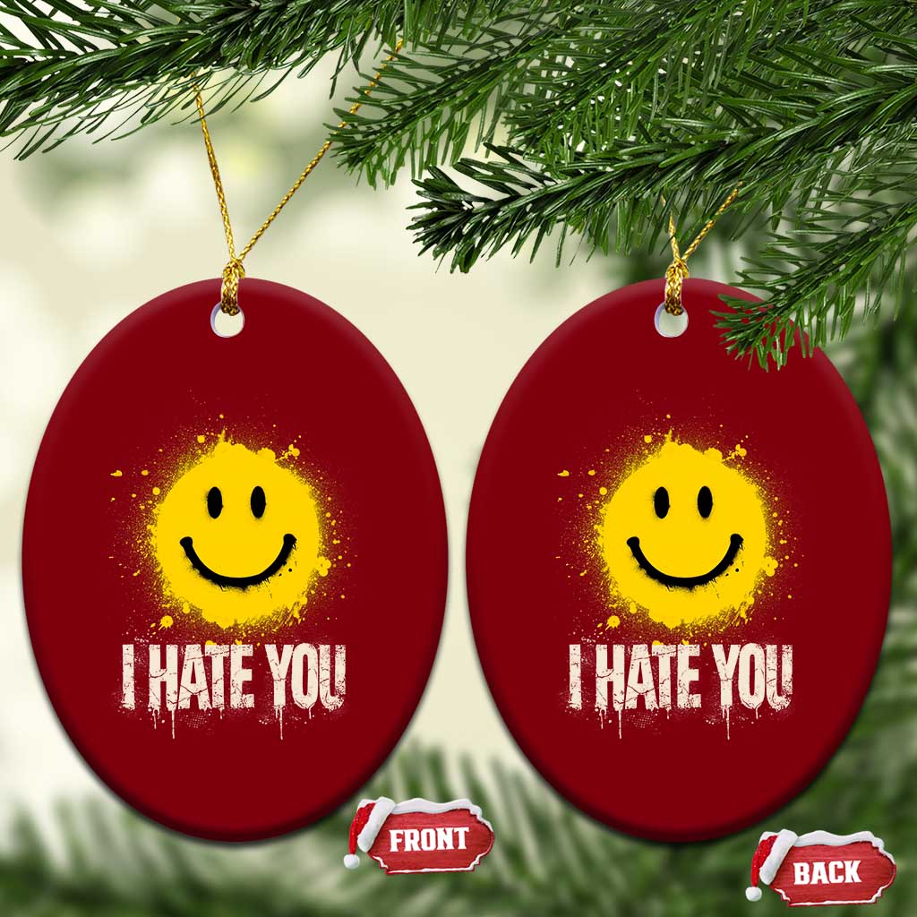 I Hate You Smile Face Ceramic Ornament Funny Sarcastic Meme TS14 Print Your Wear