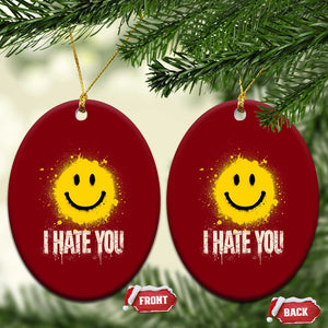 I Hate You Smile Face Ceramic Ornament Funny Sarcastic Meme TS14 Print Your Wear