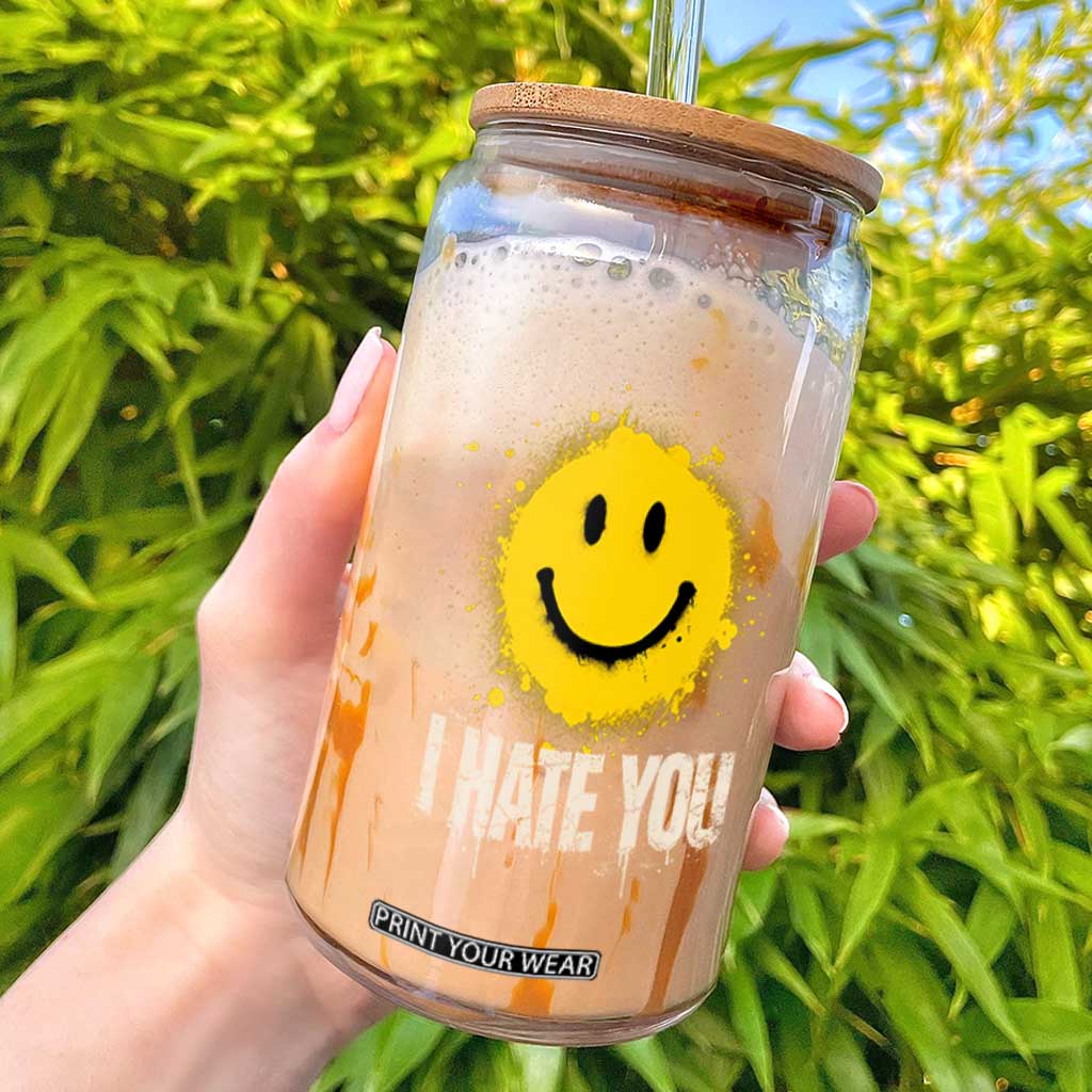 I Hate You Smile Face Glass Can Funny Sarcastic Meme TS14 Black Print Your Wear
