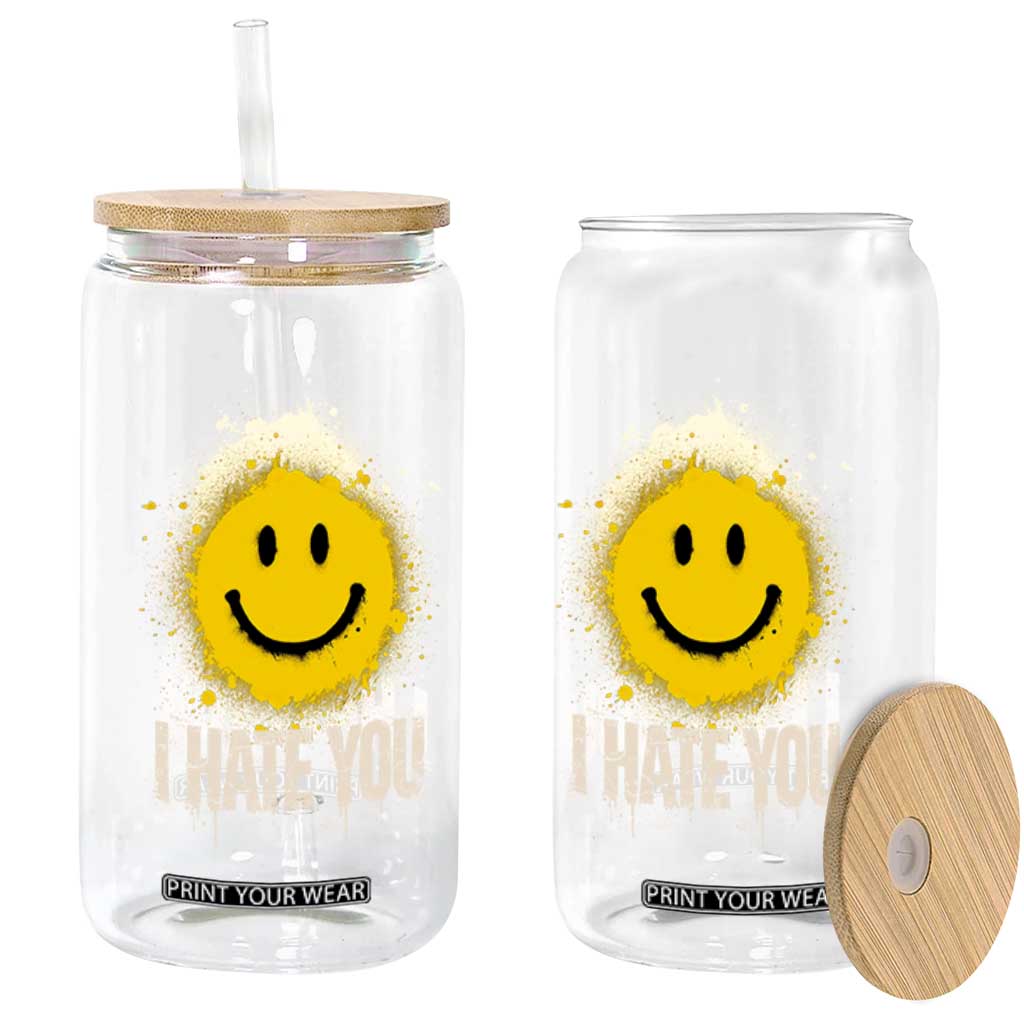 I Hate You Smile Face Glass Can Funny Sarcastic Meme TS14 Print Your Wear
