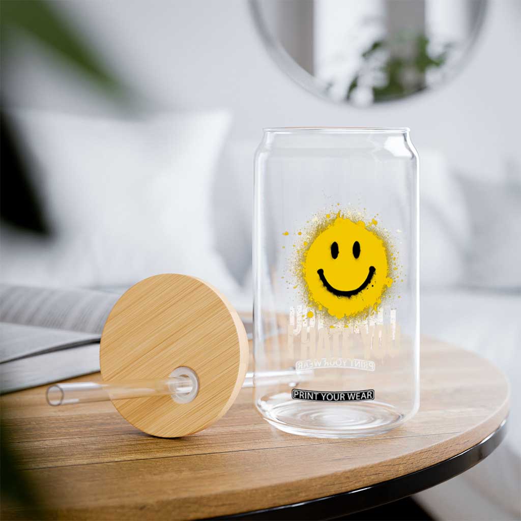 I Hate You Smile Face Glass Can Funny Sarcastic Meme TS14 Print Your Wear