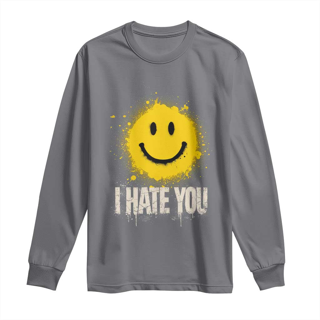 I Hate You Smile Face Long Sleeve Shirt Funny Sarcastic Meme TS14 Charcoal Print Your Wear