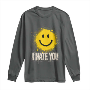 I Hate You Smile Face Long Sleeve Shirt Funny Sarcastic Meme TS14 Dark Heather Print Your Wear
